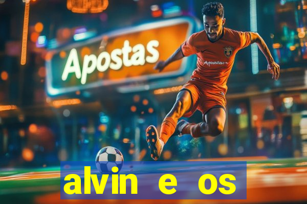 alvin e os esquilos rede canais